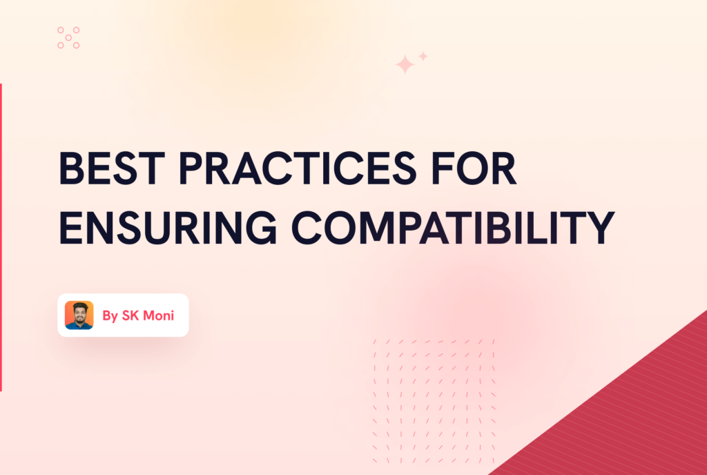 Best Practices for Ensuring Compatibility