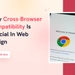 Why Cross-Browser Compatibility is Crucial in Web Design
